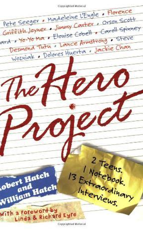 The hero project 2 teens, 1 notebook, 13 extraordinary interviews