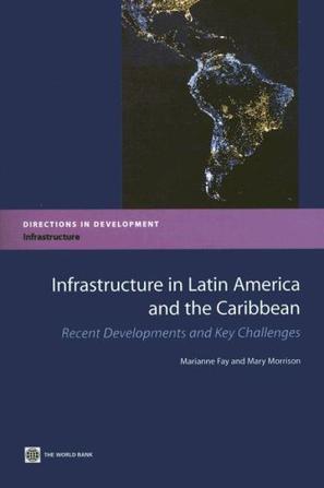 Infrastructure in Latin America and the Caribbean recent developments and key challenges