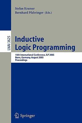 Inductive logic programming 15th international conference, ILP 2005, Bonn, Germany, August 10-13, 2005 : proceedings