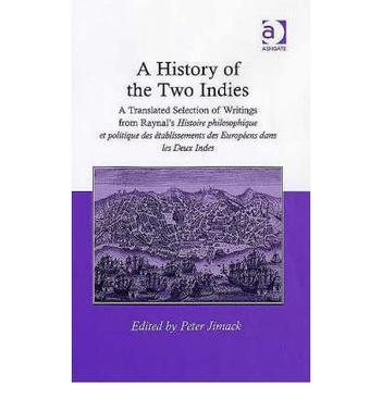 A history of the two Indies a translated selection of writings from Raynal's Histoire philosophique et politique des aetablisments des Europaeans dans les des deux Indes