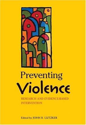 Preventing violence research and evidence-based intervention strategies