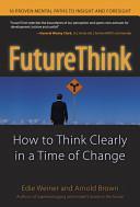 Future think how to think clearly in a time of change