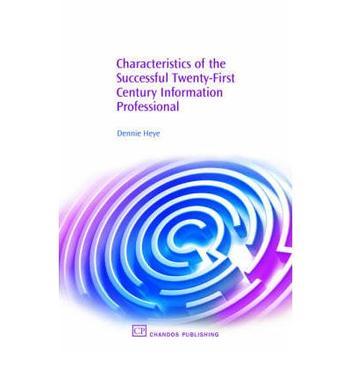Characteristics of the successful twenty-first century information professional