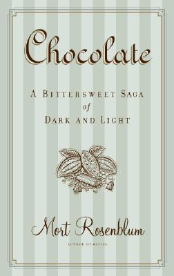 Chocolate a bittersweet saga of dark and light