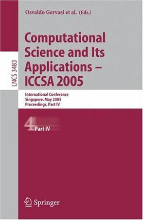Computational science and its applications ICCSA 2005 : International Conference Singapore, May 9 - 12, 2005, proceedings. pt.4