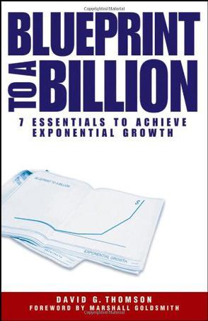 Blueprints to a billion 7 essentials to achieve exponential growth