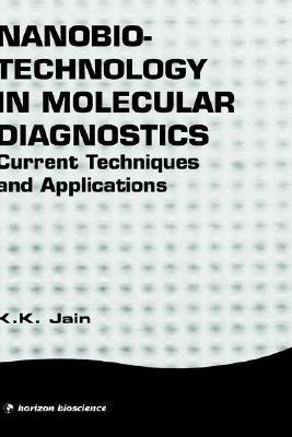 Nanobiotechnology in molecular diagnostics current techniques and applications