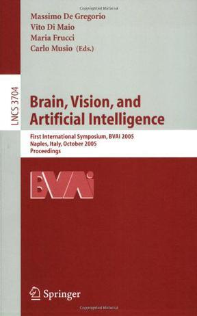 Brain, vision, and artificial intelligence first international symposium, BVAI 2005, Naples, Italy, October 19-21, 2005 : proceedings