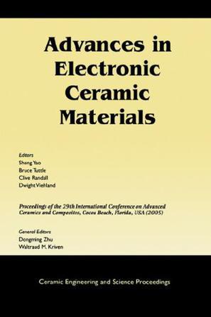 Advances in electronic ceramic materials a collection of papers presented at the 29th International Conference on Advanced Ceramics and Composites, January 23-28, 2005, Cocoa Beach, Florida