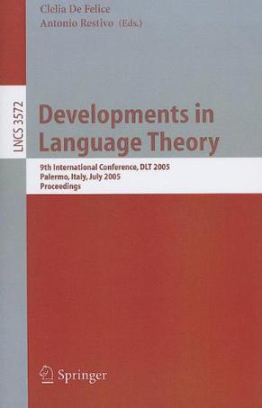 Developments in language theory 9th international conference, DLT 2005, Palermo, Italy, July 4-8, 2005 : proceedings