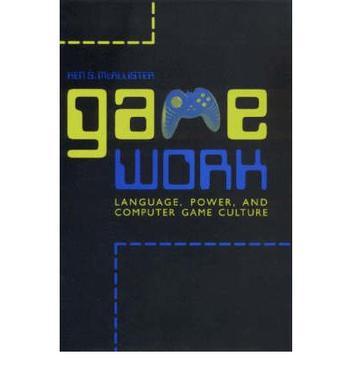 Game work language, power, and computer game culture