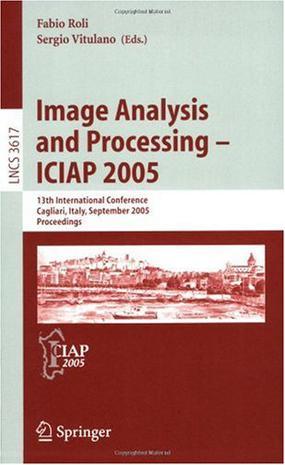 Image analysis and processing ICIAP 2005, 13th international conference, Cagliari, Italy, September 6-8, 2005 : proceedings
