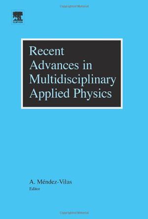 Recent advances in multidisciplinary applied physics proceedings of the First International Meeting on Applied Physics (APHYS 2003) October 13-18th, 2003, Badajoz, Spain