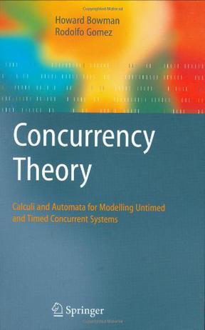 Concurrency theory calculi and automata for modelling untimed and timed concurrent systems