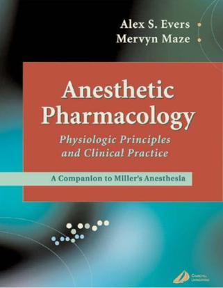 Anesthetic pharmacology physiologic principles and clinical practice : a companion to Miller's Anesthesia