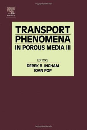 Transport phenomena in porous media. Volume III