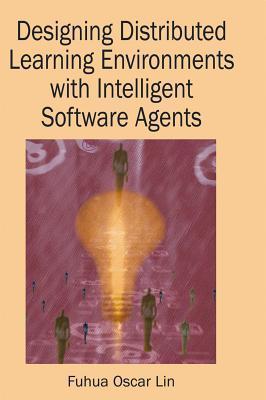 Designing distributed learning environments with intelligent software agents