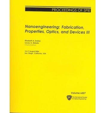 Nanoengineering--fabrication, properties, optics, and devices III 15-17 August, 2006, San Diego, California, USA