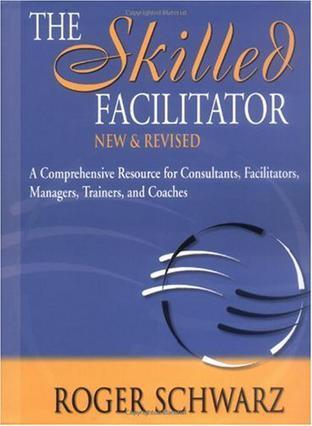 The skilled facilitator fieldbook tips, tools, and tested methods for consultants, facilitators, managers, trainers, and coaches