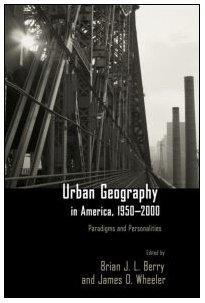 Urban geography in America, 1950-2000 paradigms and personalities