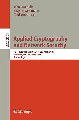 Applied cryptography and network security third international conference, ACNS 2005, New York, NY, USA, June 7-10, 2005 : proceedings