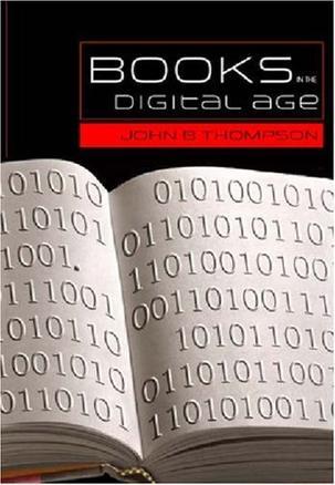 Books in the digital age the transformation of academic and higher education publishing in Britain and the United States