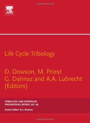 Life cycle tribology proceedings of the 31st Leeds-Lyon Symposium on Tribology held at Trinity and All Saints College, Horsforth, Leeds, UK, 7th-10th September 2004