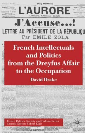 French intellectuals and politics from the Dreyfus Affair to the Occupation