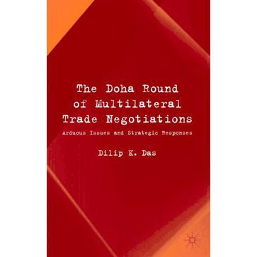 The Doha Round of multilateral trade negotiations arduous issues and strategic responses