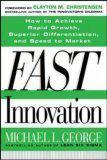 Fast innovation achieving superior differentiation, speed to market, and increased profitability
