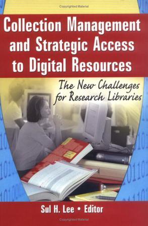 Collection management and strategic access to digital resources the new challenges for research libraries
