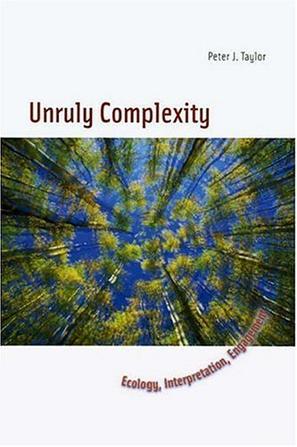 Unruly complexity ecology, interpretation, engagement