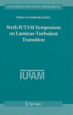 Sixth IUTAM Symposium on Laminar-Turbulent Transition proceedings of the Sixth IUTAM Symposium on Laminar-Turbulent Transition, Bangalore, India, 2004
