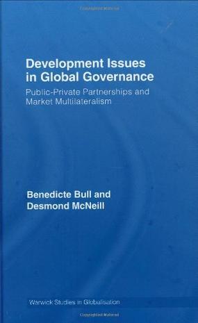 Development issues in global governance public-private partnerships and market multilateralism