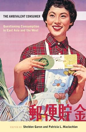 The ambivalent consumer questioning consumption in East Asia and the West