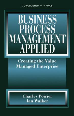 Business process management applied creating the value managed enterprise