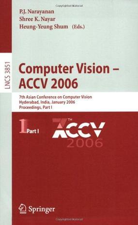 Computer Vision ACCV 2006 : 7th Asian Conference on Computer Vision, Hyderabad, India, January 13-16, 2006 : proceedings