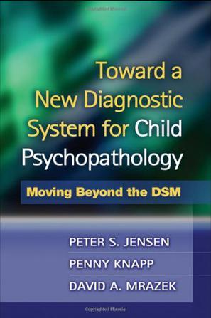 Toward a new diagnostic system for child psychopathology moving beyond the DSM