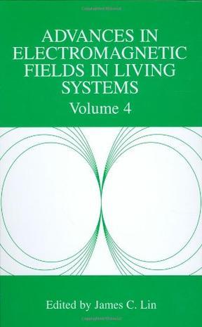 Advances in electromagnetic fields in living systems . Volume. 4