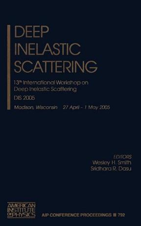 Deep inelastic scattering 13th International Workshop on Deep Inelastic Scattering, DIS 2005, Madison, Wisconsin (USA), 27 April - 1 May 2005