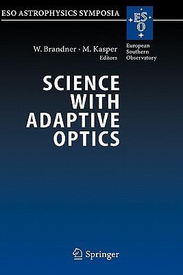 Science with adaptive optics proceedings of the ESO Workshop held at Garching, Germany, 16-19 September 2003