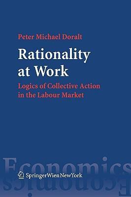 Rationality at work logics of collective action in the labour market