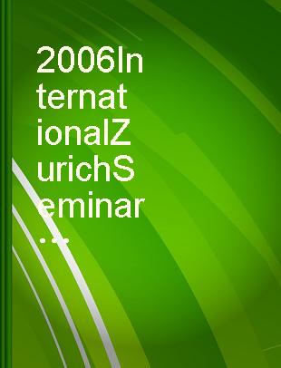 2006 International Zurich Seminar on Communications access--transmission--networking : February 22-24, 2006, ETH Zurich, Switzerland : proceedings.