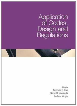 Application of codes, design and regulations proceedings of the International Conference held at the University of Dundee, Scotland, UK on 5-7 July 2005