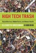 High tech trash digital devices, hidden toxics, and human health
