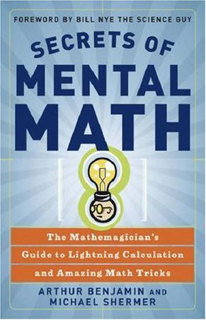 Secrets of mental math the mathemagician's guide to lightning calculation and amazing math tricks