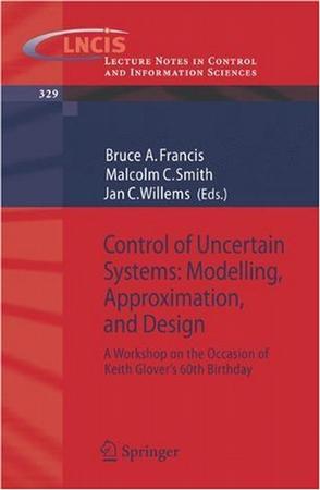 Control of uncertain systems--modelling, approximation, and design a workshop on the occasion of Keith Glover's 60th birthday