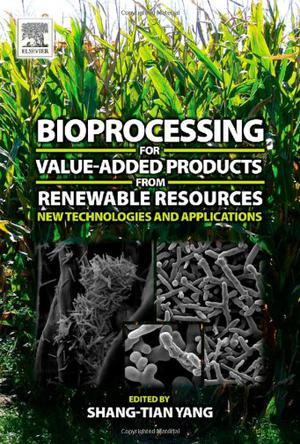 Bioprocessing for value-added products from renewable resources new technologies and applications