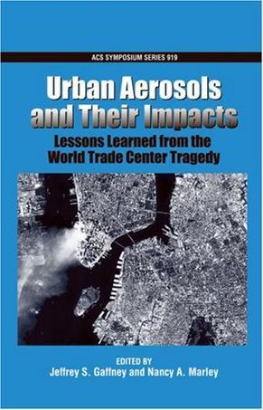 Urban aerosols and their impacts lessons learned from the World Trade Center Tragedy