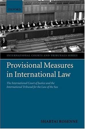 Provisional measures in international law the International Court of Justice and the International Tribunal for the Law of the Sea